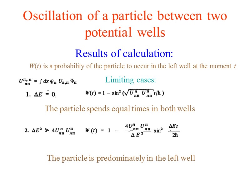 Oscillation of a particle between two potential wells Results of calculation: W(t) is a